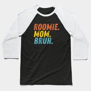 Roomie Mom Bruh Baseball T-Shirt